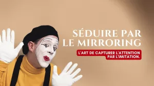 La Technique du Mirroring : L'Art du Mimétisme en Séduction